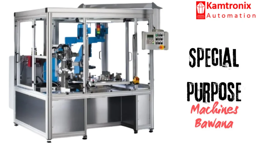 Know Why Kamtronix Automation is the leading Manufacturer of Special Purpose Machines in Bawana ?