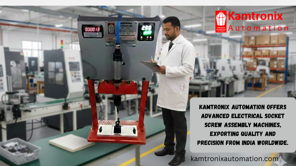 India’s Trusted Electrical Socket Screw Assembly Machine – Kamtronix Automation