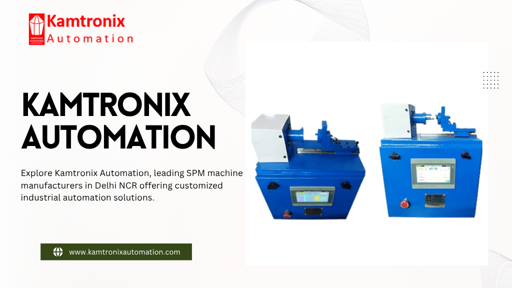 High-Precision SPM Machine in Delhi NCR – Kamtronix Automation