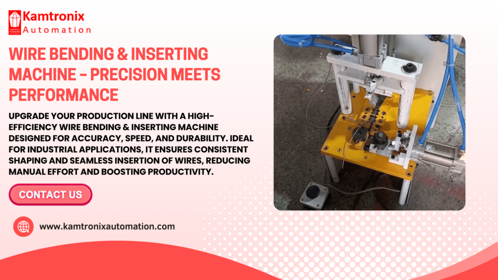 Wire bending and inserting machine in Bawana by Kamtronix Automation